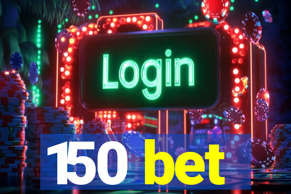 150 bet