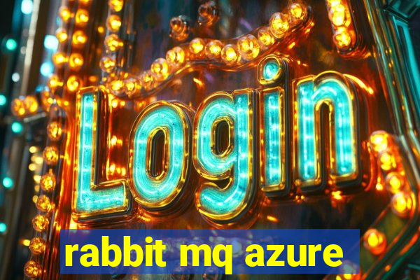 rabbit mq azure