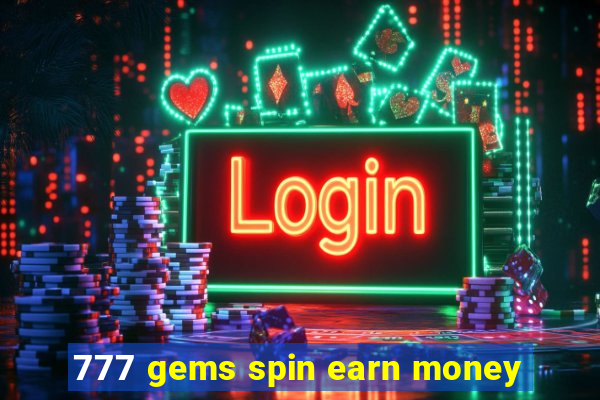 777 gems spin earn money