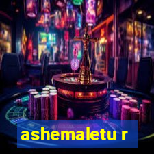 ashemaletu r