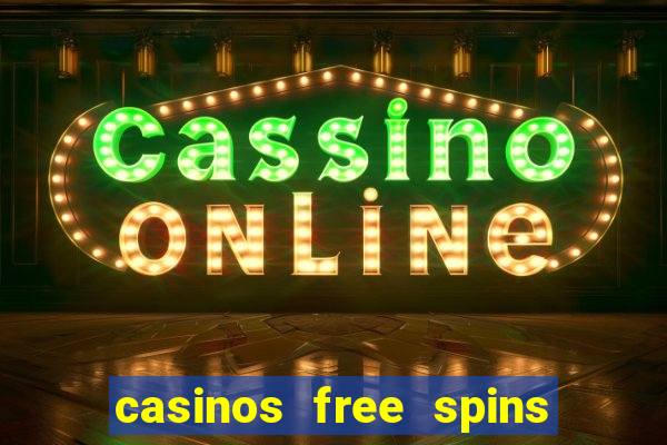 casinos free spins sem deposito