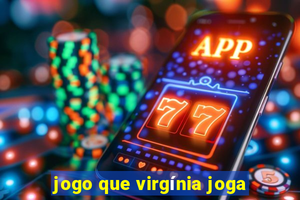 jogo que virgínia joga