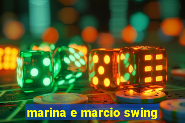 marina e marcio swing