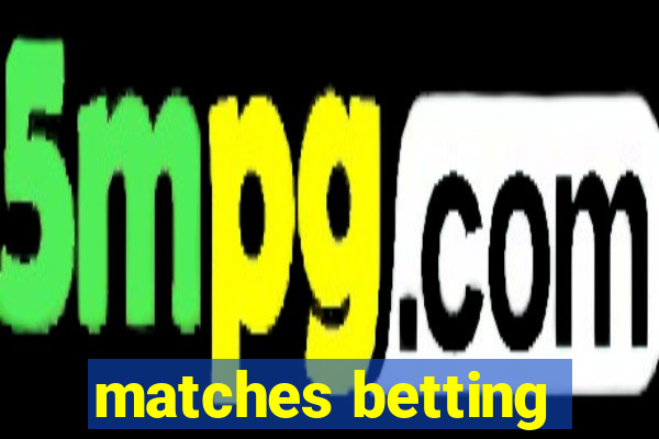 matches betting