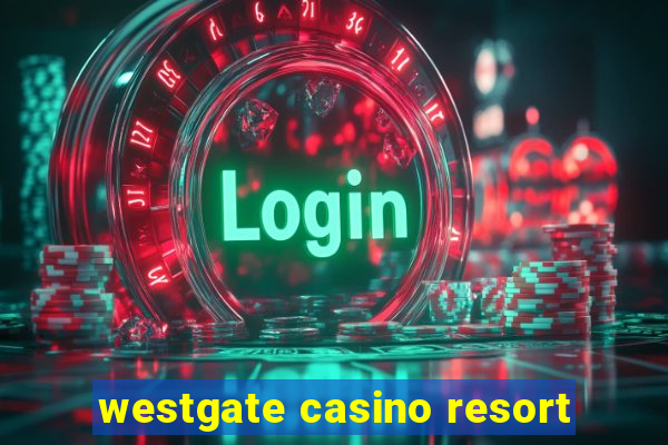 westgate casino resort