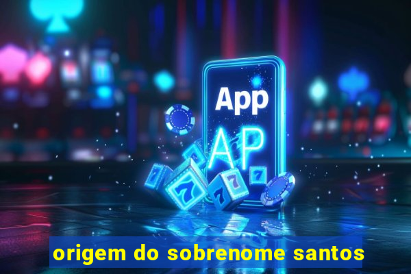 origem do sobrenome santos