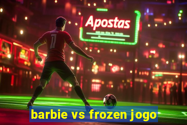 barbie vs frozen jogo