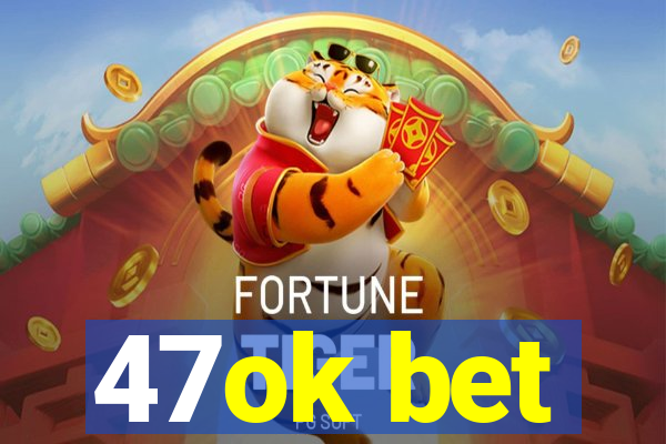 47ok bet