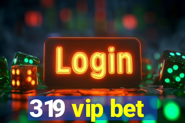 319 vip bet