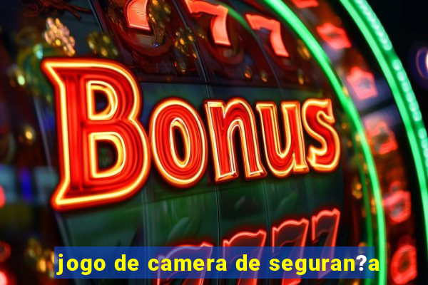 jogo de camera de seguran?a