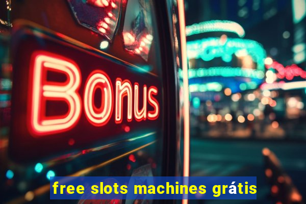 free slots machines grátis