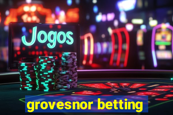 grovesnor betting