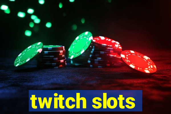 twitch slots