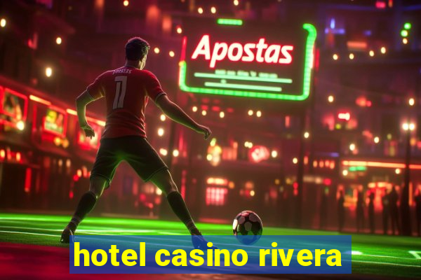 hotel casino rivera