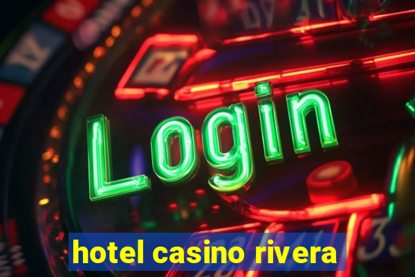 hotel casino rivera