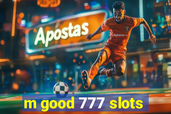 m good 777 slots