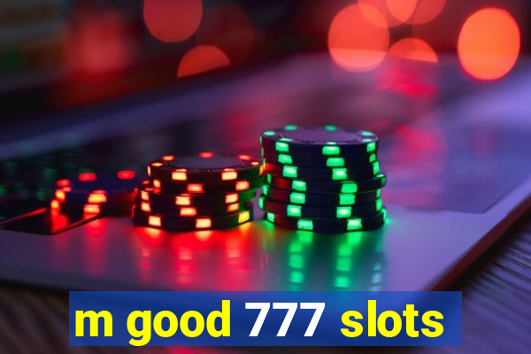 m good 777 slots