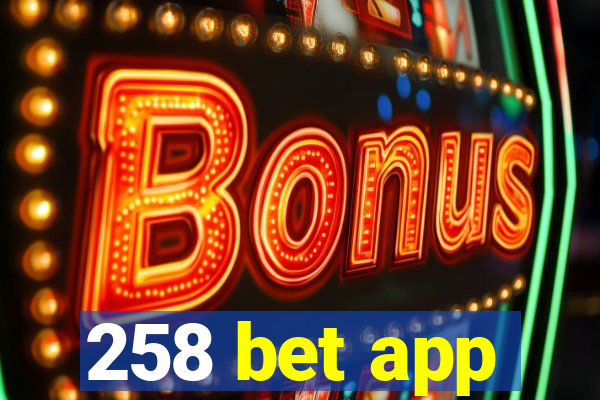 258 bet app