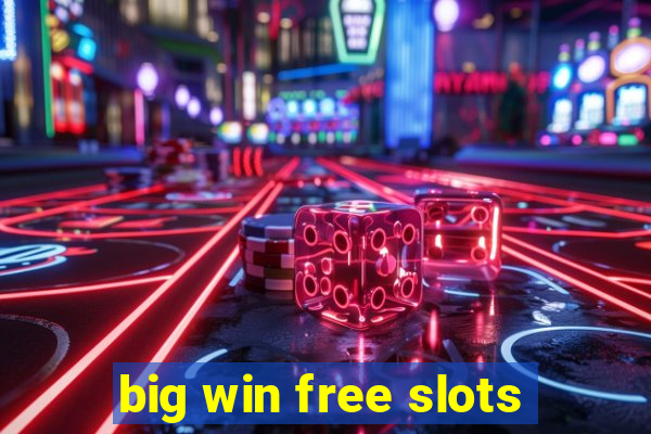 big win free slots