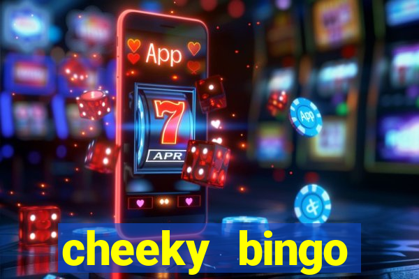 cheeky bingo members login