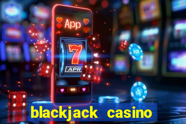 blackjack casino online -onlinecasinosdeutschland.com