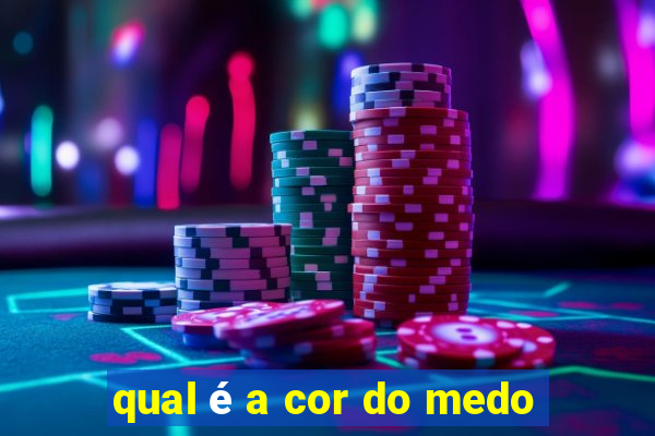 qual é a cor do medo