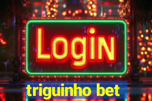 triguinho bet