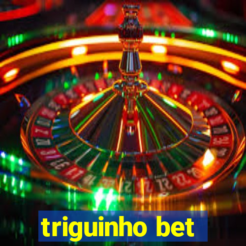 triguinho bet