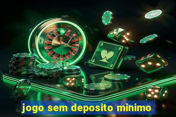 jogo sem deposito minimo