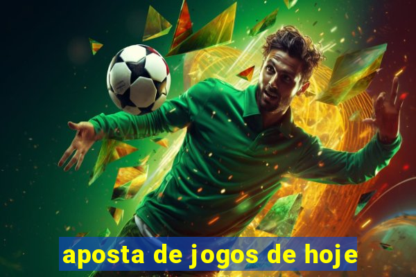 aposta de jogos de hoje