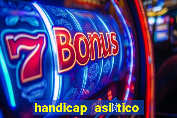 handicap asi谩tico 0.0 0 5