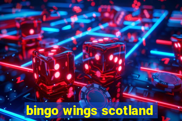 bingo wings scotland