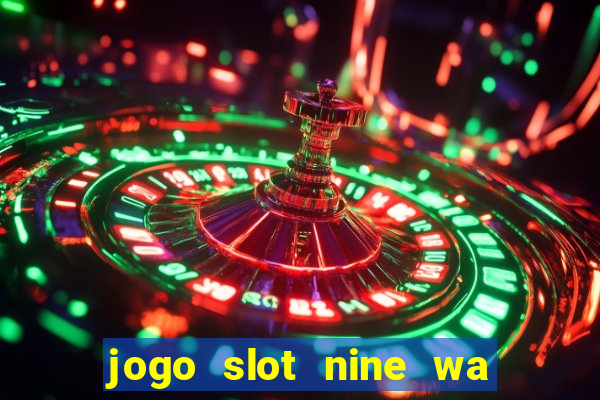 jogo slot nine wa paga mesmo