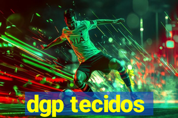 dgp tecidos