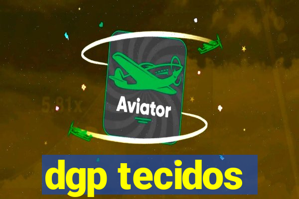 dgp tecidos