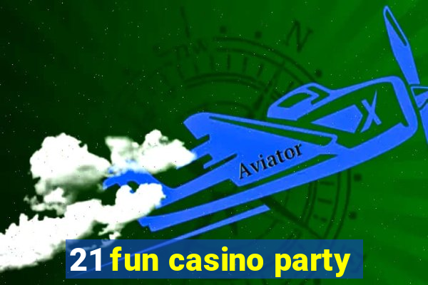 21 fun casino party