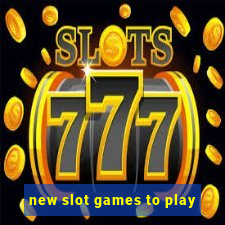 new slot games to play