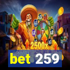 bet 259