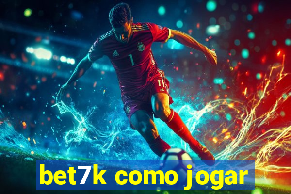 bet7k como jogar