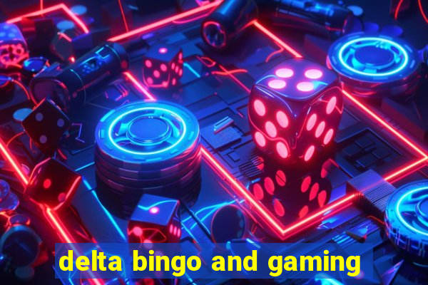 delta bingo and gaming