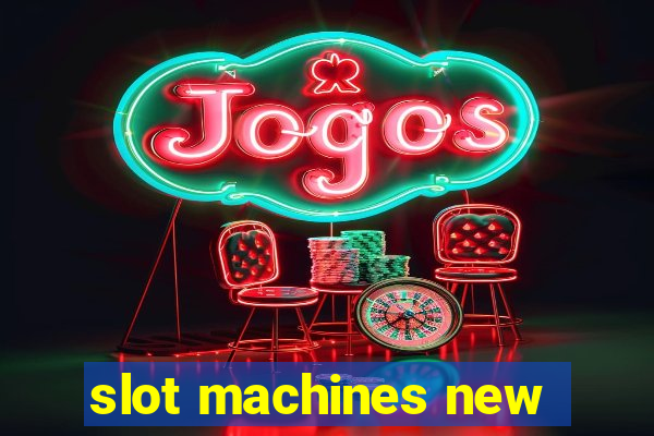 slot machines new