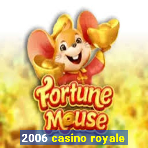 2006 casino royale