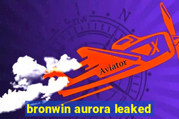 bronwin aurora leaked