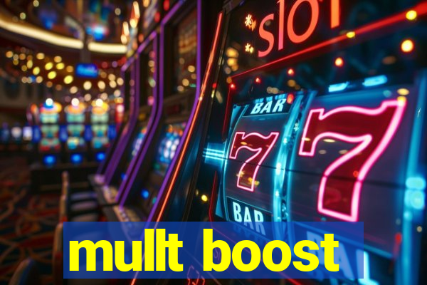 mullt boost