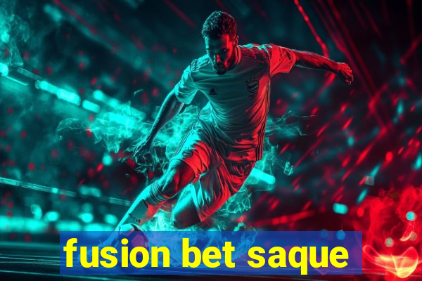 fusion bet saque