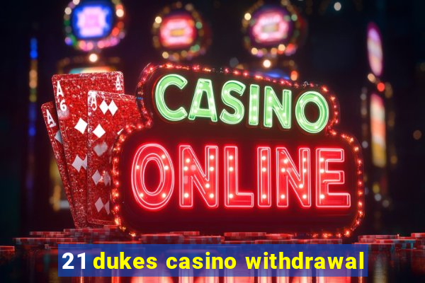 21 dukes casino withdrawal