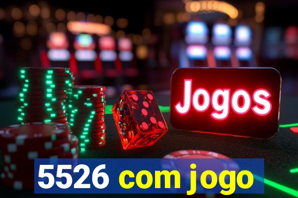 5526 com jogo