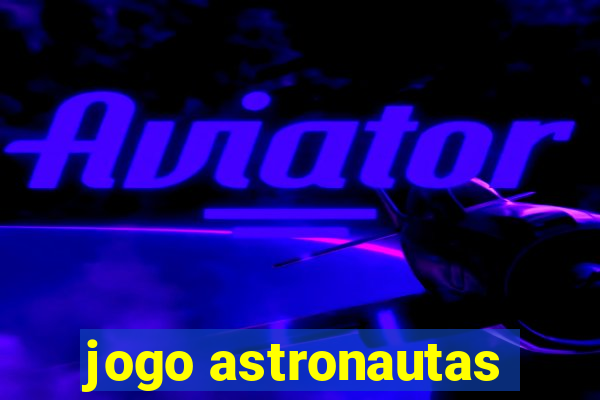 jogo astronautas