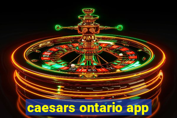 caesars ontario app