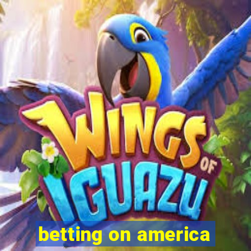 betting on america